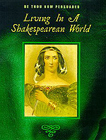 Be Thou Now Persuaded: Living in a Shakespearean World