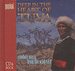Deep in the Heart of Tuva: Cowboy Music From the Wild East